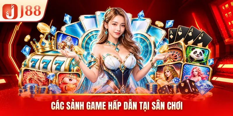 Các sảnh game hấp dẫn tại sân chơi