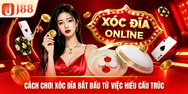 Cách chơi xóc đĩa bắt đầu từ việc hiểu cấu trúc Cách chơi xóc đĩa bắt đầu từ việc hiểu cấu trúc