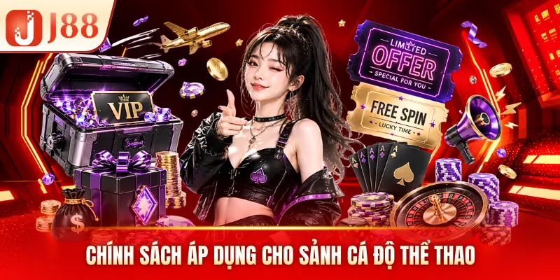 Chính sách áp dụng cho sảnh cá độ thể thao Chính sách áp dụng cho sảnh cá độ thể thao