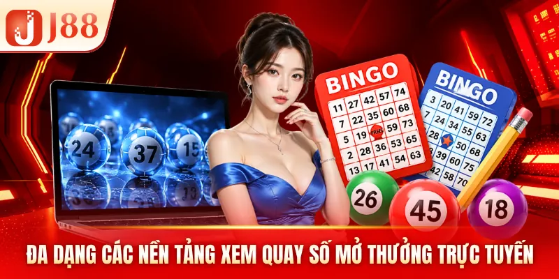 Đa dạng các nền tảng xem quay số mở thưởng trực tuyến Đa dạng các nền tảng xem quay số mở thưởng trực tuyến