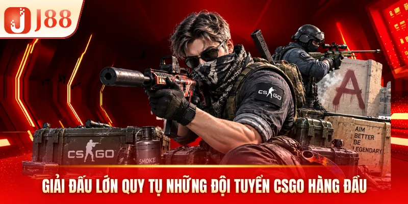 Giải đấu lớn quy tụ những đội tuyển CSGO hàng đầu Giải đấu lớn quy tụ những đội tuyển CSGO hàng đầu