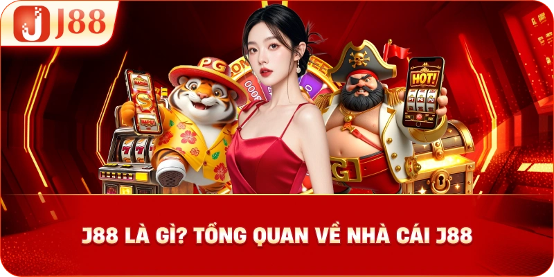 J88 Là Gì? Tổng Quan Về Nhà Cái J88