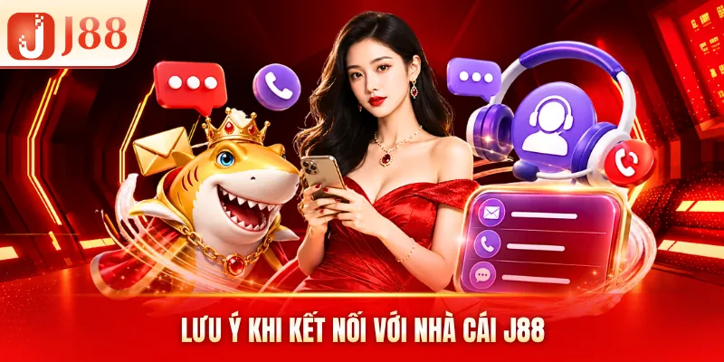 Lưu ý khi kết nối với nhà cái J88 Lưu ý khi kết nối với nhà cái J88