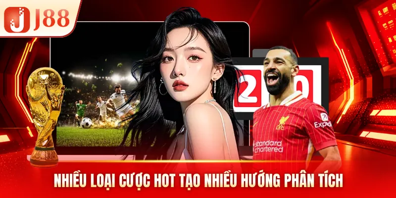 Nhiều loại cược hot tạo nhiều hướng phân tích Nhiều loại cược hot tạo nhiều hướng phân tích