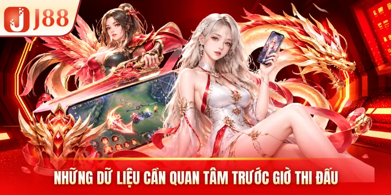 Những dữ liệu cần quan tâm trước giờ thi đấu Những dữ liệu cần quan tâm trước giờ thi đấu