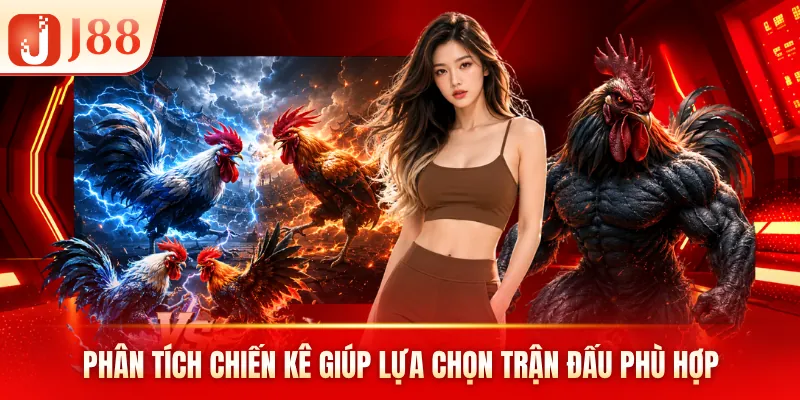 Phân tích chiến kê giúp lựa chọn trận đấu phù hợp