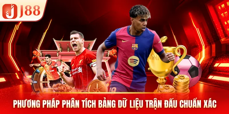 Phương pháp phân tích bảng dữ liệu trận đấu chuẩn xác Phương pháp phân tích bảng dữ liệu trận đấu chuẩn xác