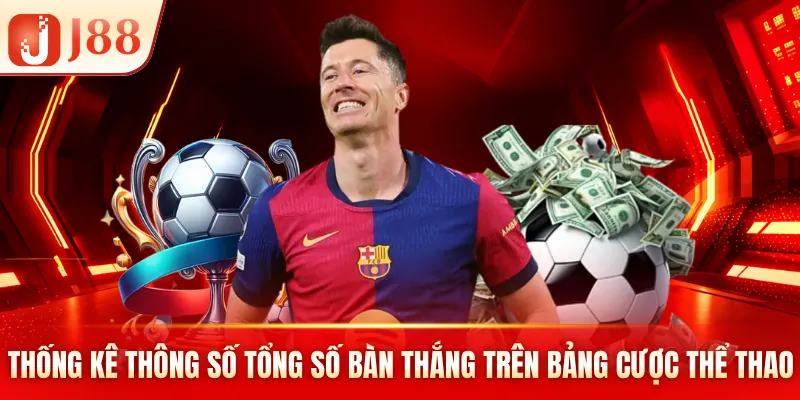 Thống kê thông số tổng số bàn thắng trên bảng cược thể thao Thống kê thông số tổng số bàn thắng trên bảng cược thể thao